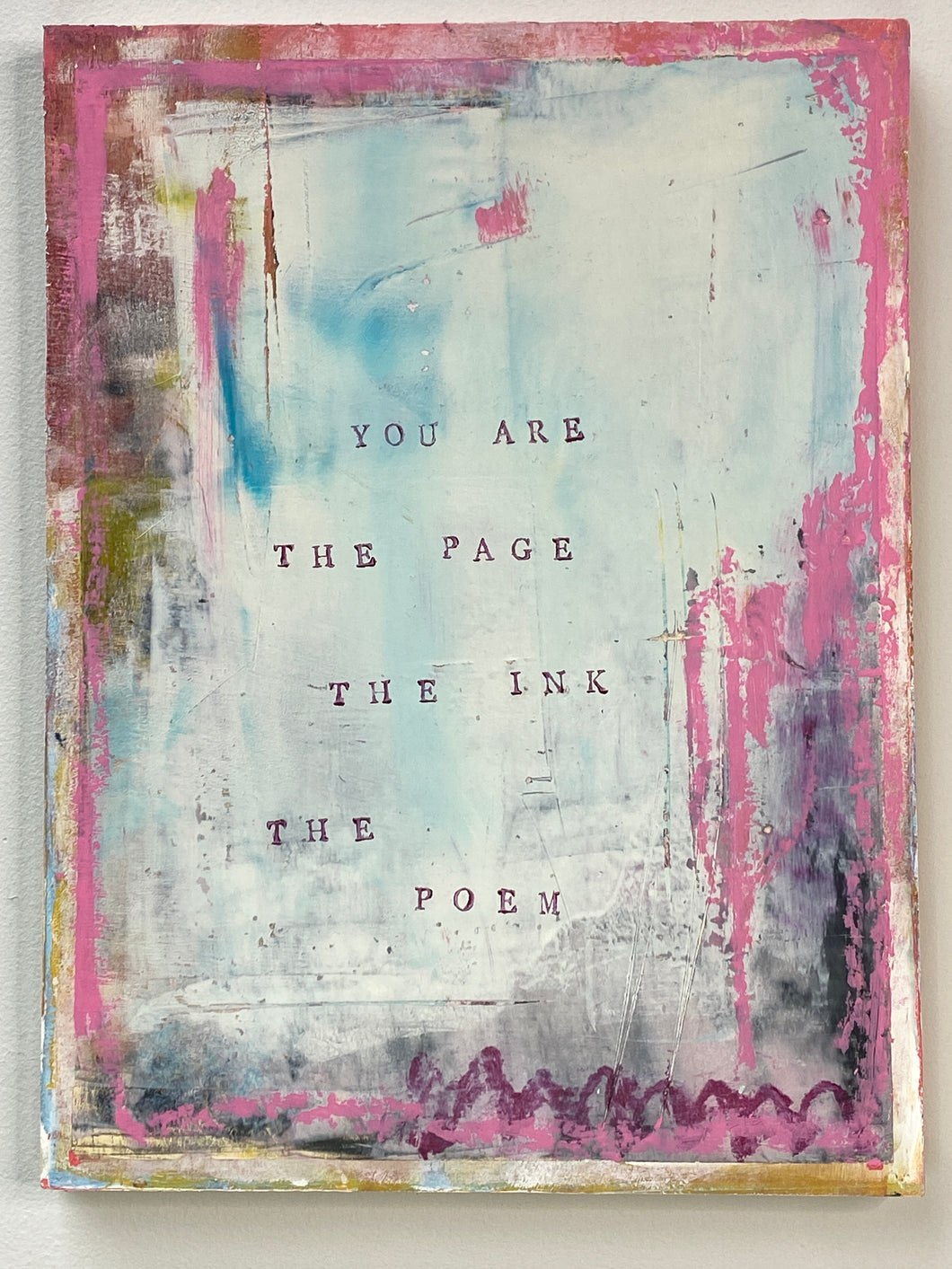 You are the page, the ink, the poem